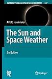 The Sun and Space Weather (Astrophysics and Space Science Library, 347)