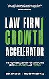 Law Firm Growth Accelerator: The Proven Framework for Multiplying Your Impact, Profit, and Freedom