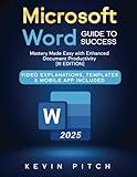 Microsoft Word Guide to Success: Mastery Made Easy with Enhanced Document Productivity [III EDITION]