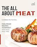 The All About Meat Cookbook for Families: Foolproof Recipes to Perfect Any Meat, Any Time