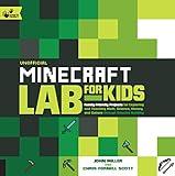 Unofficial Minecraft Lab for Kids: Family-Friendly Projects for Exploring and Teaching Math, Science, History, and Culture Through Creative Building (Volume 7) (Lab for Kids, 7)