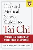 The Harvard Medical School Guide to Tai Chi: 12 Weeks to a Healthy Body, Strong Heart, and Sharp Mind (Harvard Health Publications)