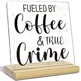 Funny Coffee Acrylic Plaque Gifts for Women Men, Fueled By Coffee And True Crime, Humorous Acrylic Home Kitchen Office Table Decor