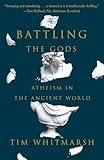 Battling the Gods: Atheism in the Ancient World