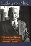 Theory and History: An Interpretation of Social and Economic Evolution (Liberty Fund Library of the Works of Ludwig von Mises)