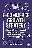 E-Commerce Growth Strategy: A Brand-Driven Approach to Attract Shoppers, Build Community and Retain Customers