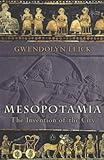 Mesopotamia: The Invention of the City