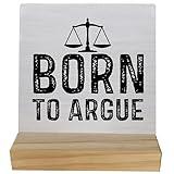 Born To Argue Table Wood Plaque Sign,Legal Balance Legal Mind Wooden Stand Wood Sign Desk Decor for Home Lawyer Office Table Shelf,Lawyer Attorney Gifts for Women Men,Graduation Gifts for Law Student