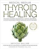 Medical Medium Thyroid Healing: The Truth behind Hashimoto's, Graves', Insomnia, Hypothyroidism, Thyroid Nodules & Epstein-Barr (Medical Medium, 3)