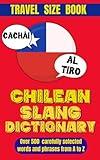 Chilean Slang Dictionary: The Ultimate Chilean Spanish Dictionary Slang, Idioms, and Everyday Talk.