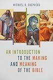 An Introduction to the Making and Meaning of the Bible