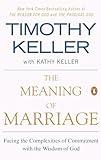 The Meaning of Marriage: Facing the Complexities of Commitment with the Wisdom of God