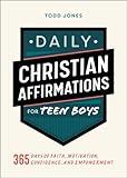 Daily Christian Affirmations for Teen Boys: 365 Days of Faith, Motivation, Confidence, and Empowerment