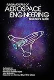 Fundamentals of Aerospace Engineering: (Beginner's Guide)