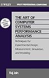 The Art of Computer Systems Performance Analysis: Techniques for Experimental Design, Measurement, Simulation, and Modeling