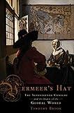 Vermeer's Hat: The Seventeenth Century and the Dawn of the Global World