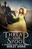 Thread and Spool (A Twisted Fairy Tale)