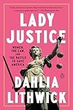 Lady Justice: Women, the Law, and the Battle to Save America