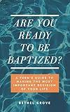Are You Ready to Be Baptized?: A Teen's Guide to Making the Most Important Decision of Your Life (Are You Ready (for Christian Teens))