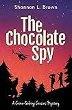 The Chocolate Spy (The Crime-Solving Cousins Mysteries Book 3)