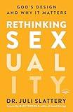 Rethinking Sexuality: God's Design and Why It Matters