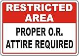 Restricted Area Proper O.R. Attire Required Sign Safety Signs Medical Equipment PPE Metal Tin – 8 x 12 Inch for Home or Work