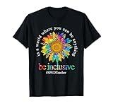 Tie Dye Sunflower SPED Teacher Be Inclusive Teaching T-Shirt for Men Women