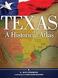 Texas: A Historical Atlas