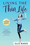 Living the Thin Life: Weight Maintenance Tips & Strategies for Life