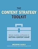 Content Strategy Toolkit, The: Methods, Guidelines, and Templates for Getting Content Right (Voices That Matter)