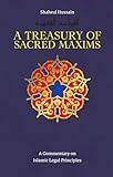 A Treasury of Sacred Maxims: A Commentary on Islamic Legal Principles (Treasury in Islamic Thought and Civilization, 3)