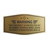 Signs ByLITA Fancy Warning: This Property Is Protected By An Armed Veteran Who Lacks Patience & Negotiating Skills | Businesses and Homes Sign (Brushed Gold) - Large
