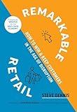 Remarkable Retail: How to Win and Keep Customers in the Age of Disruption