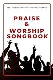 Praise & Worship Songbook: 160-Songs with chords and complete lyrics