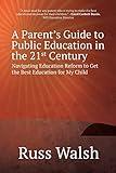 A Parent's Guide to Public Education in the 21st Century: Navigating Education Reform to Get the Best Education for My Child