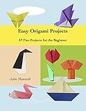 Easy Origami Projects: 37 Fun Projects for the Beginner