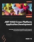 .NET MAUI Cross-Platform Application Development: Leverage a first-class cross-platform UI framework to build native apps on multiple platforms