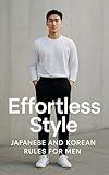 Effortless Style: Japanese and Korean Rules for Men