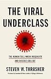 The Viral Underclass: The Human Toll When Inequality and Disease Collide