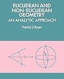Euclidean and Non-Euclidean Geometry: An Analytic Approach