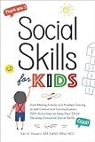 Social Skills for Kids: From Making Friends and Problem-Solving to Self-Control and Communication, 150+ Activities to Help Your Child Develop Essential Social Skills