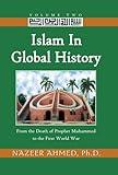 Islam in Global History: From the Death of Prophet Muhammed to the First World War