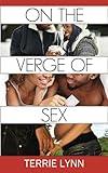 On The Verge of Sex: The uncensored truth about teen sex, bad relationships, the reality of being a teen mom abuse, date rape, alcohol, and much more