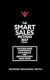 The Smart Sales Method 2017: The CEO's Guide To Improving Sales Results For B2B Sales Teams