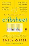 Cribsheet: A Data-Driven Guide to Better, More Relaxed Parenting, from Birth to Preschool (The ParentData Series)