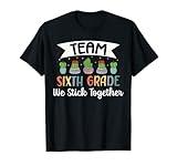 Cactus We Stick Together 6th Grade Team Funny Back To School T-Shirt