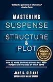 Mastering Suspense, Structure, and Plot: How to Write Gripping Stories That Keep Readers on the Edge of Their Seats