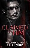 Claimed by Him : Dark Romance Short Story (Dark Short Reads)