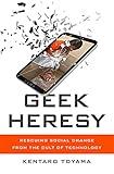 Geek Heresy: Rescuing Social Change from the Cult of Technology