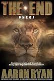 THE END: Omega (THE END: A Christian End Times Fiction Book Series)